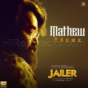 Mathew Theme (From Jailer) (2023) (Anirudh Ravichander) (Sun Pictures) [24 BIT - 48 KHZ] [Digital-DL-FLAC]