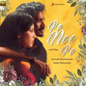 Po Nee Po  (Lofi Flip) (2021) (Anirudh Ravichander) (Sony Music) [24 BIT - 48KHZ] [Digital-DL-FLAC]
