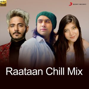 Raataan Chill Mix (2021) (Tanishk Bagchi) (Sony Music) [24 BIT - 96KHZ] [Digital-DL-FLAC]
