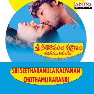 Sri Seetharamula Kalyanam Chothamu Rarandi (1998) (M.M. Keeravani) (Aditya Music (India) Pvt Ltd) [Digital-DL-FLAC]